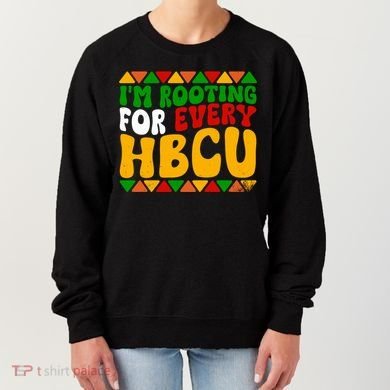 IM Rooting For Every Hbcu Historical Black College Student Women's Sweatshirt