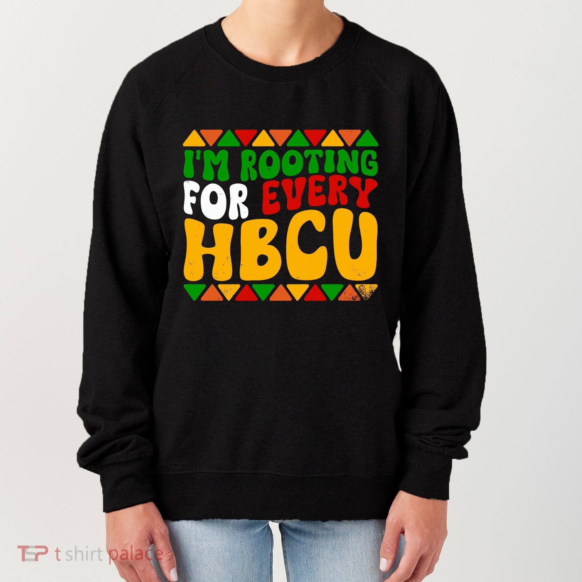 IM Rooting For Every Hbcu Historical Black College Student Women's Sweatshirt