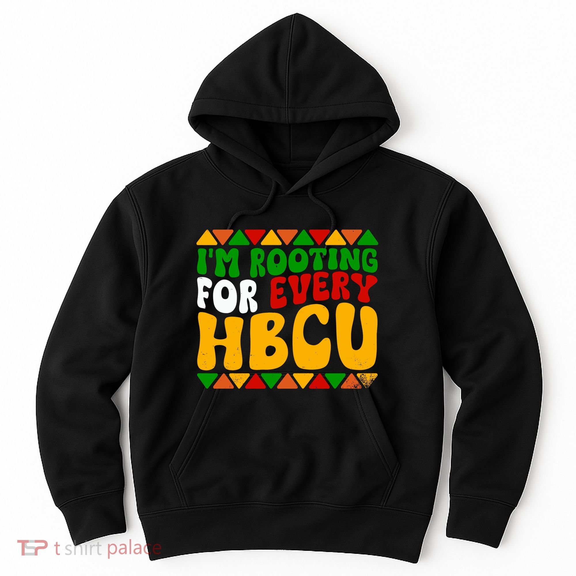 IM Rooting For Every Hbcu Historical Black College Student Hoodie
