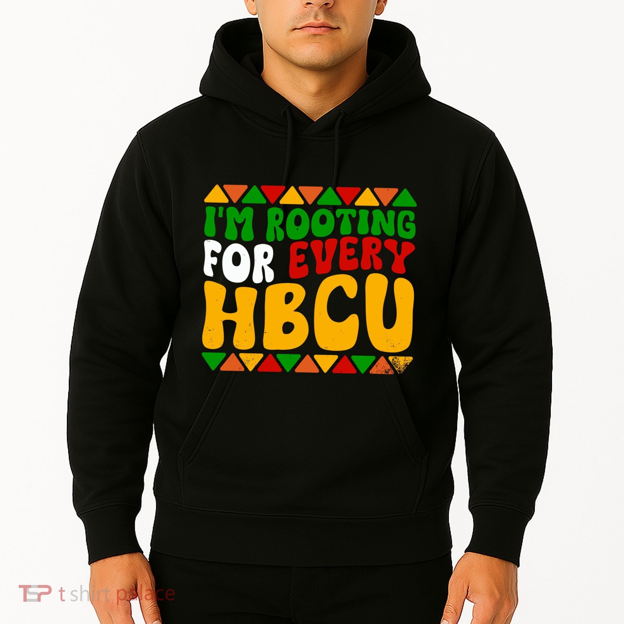 IM Rooting For Every Hbcu Historical Black College Student Hoodie