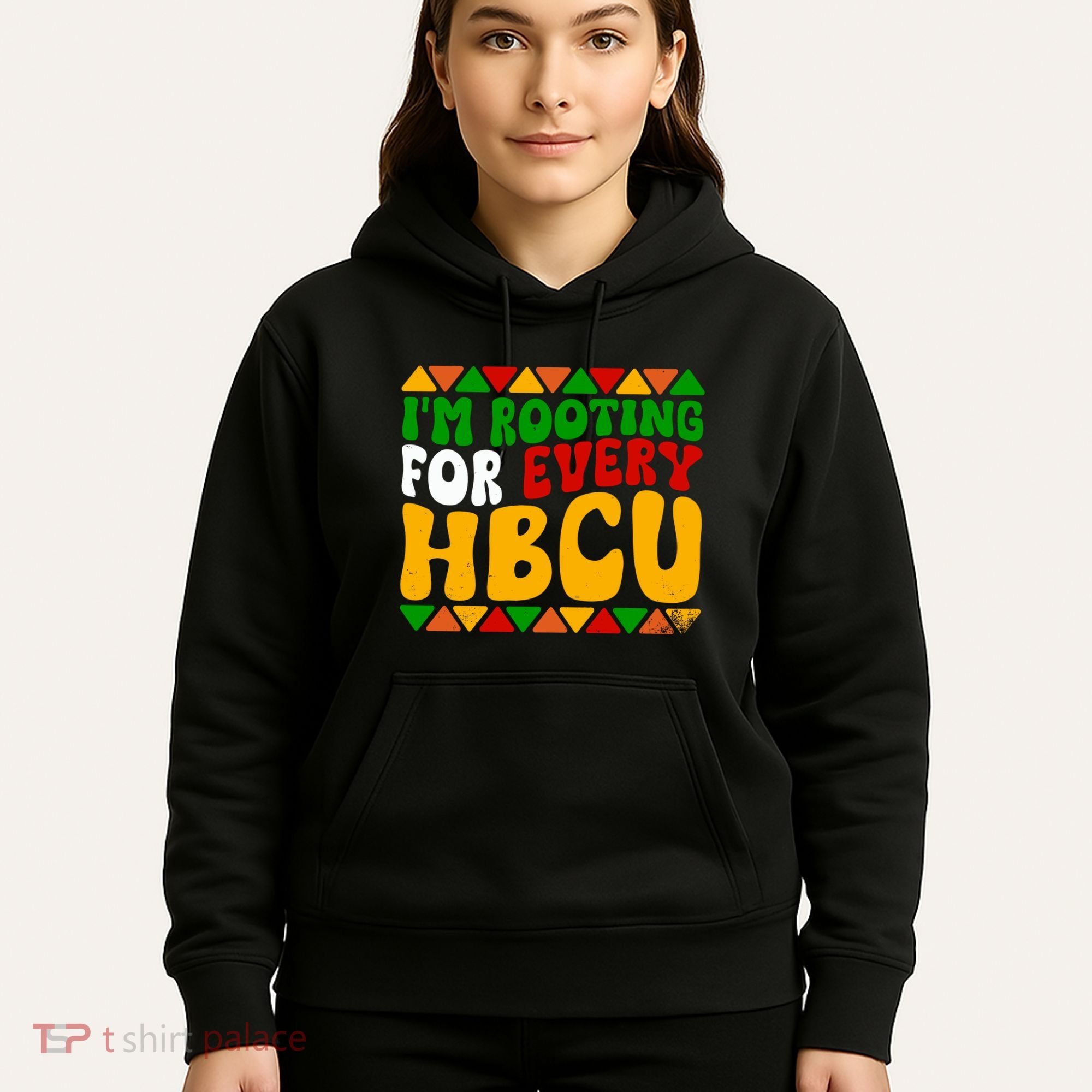 IM Rooting For Every Hbcu Historical Black College Student Hoodie