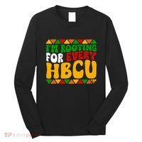 IM Rooting For Every Hbcu Historical Black College Student Long Sleeve Shirt thumb 0