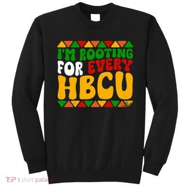 IM Rooting For Every Hbcu Historical Black College Student Sweatshirt
