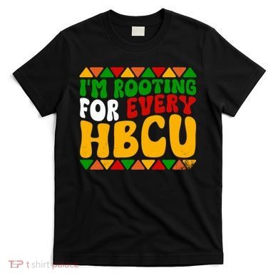 IM Rooting For Every Hbcu Historical Black College Student T-Shirt
