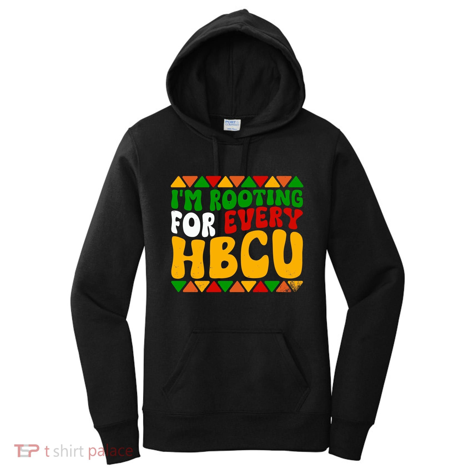 IM Rooting For Every Hbcu Historical Black College Student Women's Hoodie