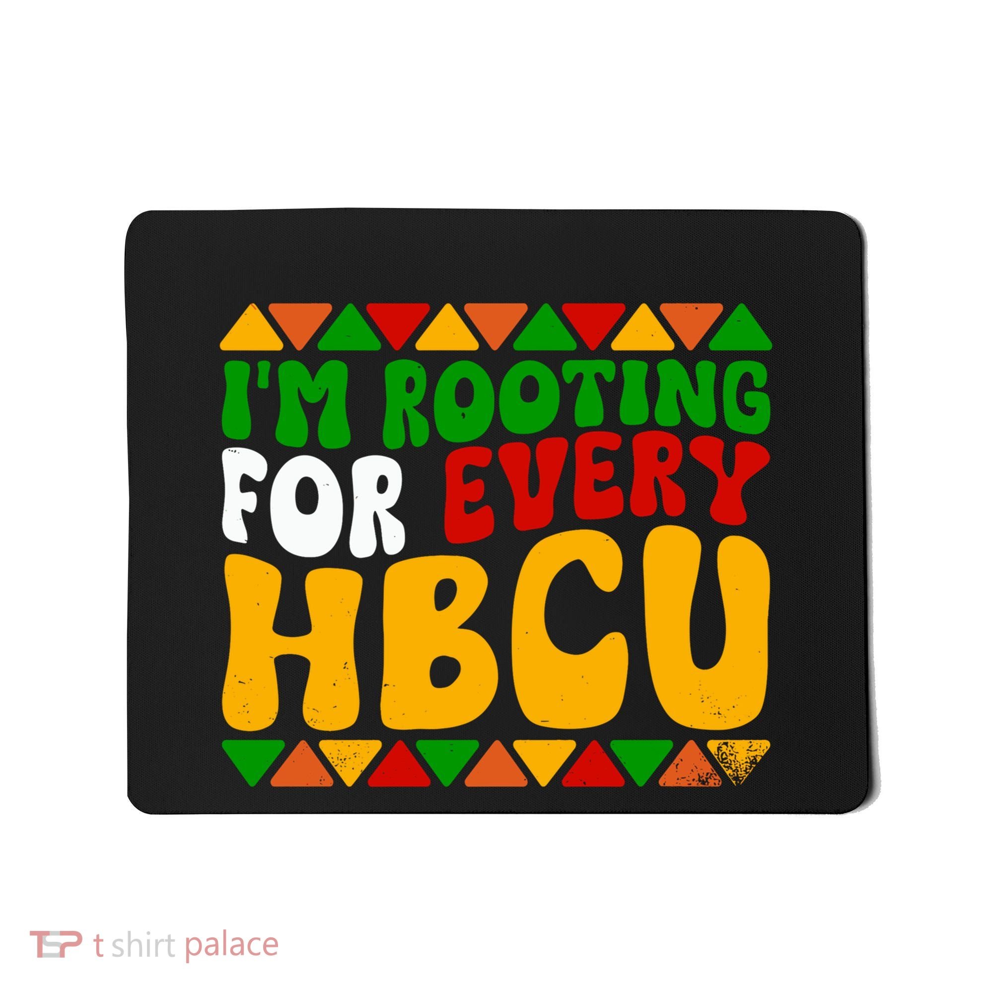 IM Rooting For Every Hbcu Historical Black College Student Mousepad