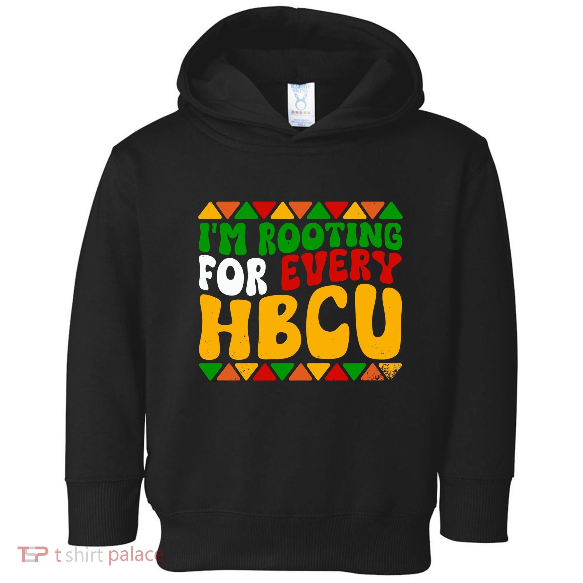 IM Rooting For Every Hbcu Historical Black College Student Toddler Hoodie