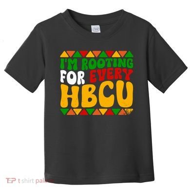 IM Rooting For Every Hbcu Historical Black College Student Toddler T-Shirt