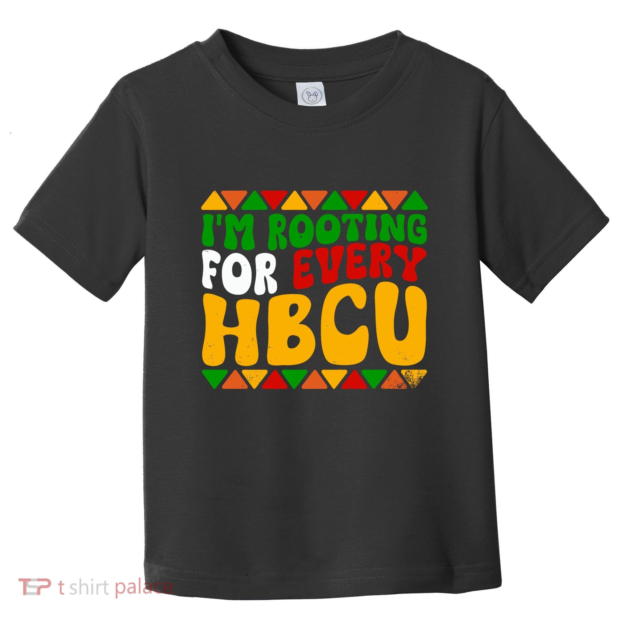 IM Rooting For Every Hbcu Historical Black College Student Toddler T-Shirt