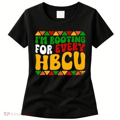 IM Rooting For Every Hbcu Historical Black College Student Women's T-Shirt