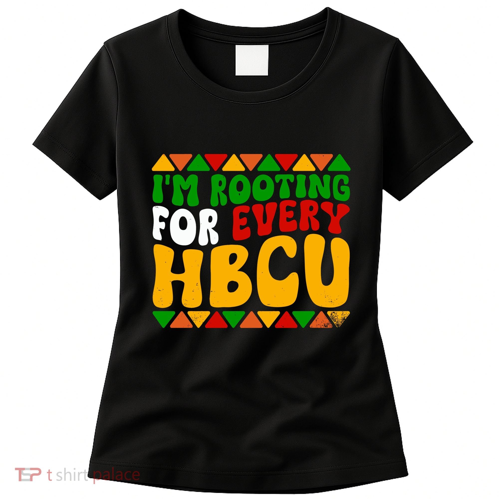 IM Rooting For Every Hbcu Historical Black College Student Women's T-Shirt