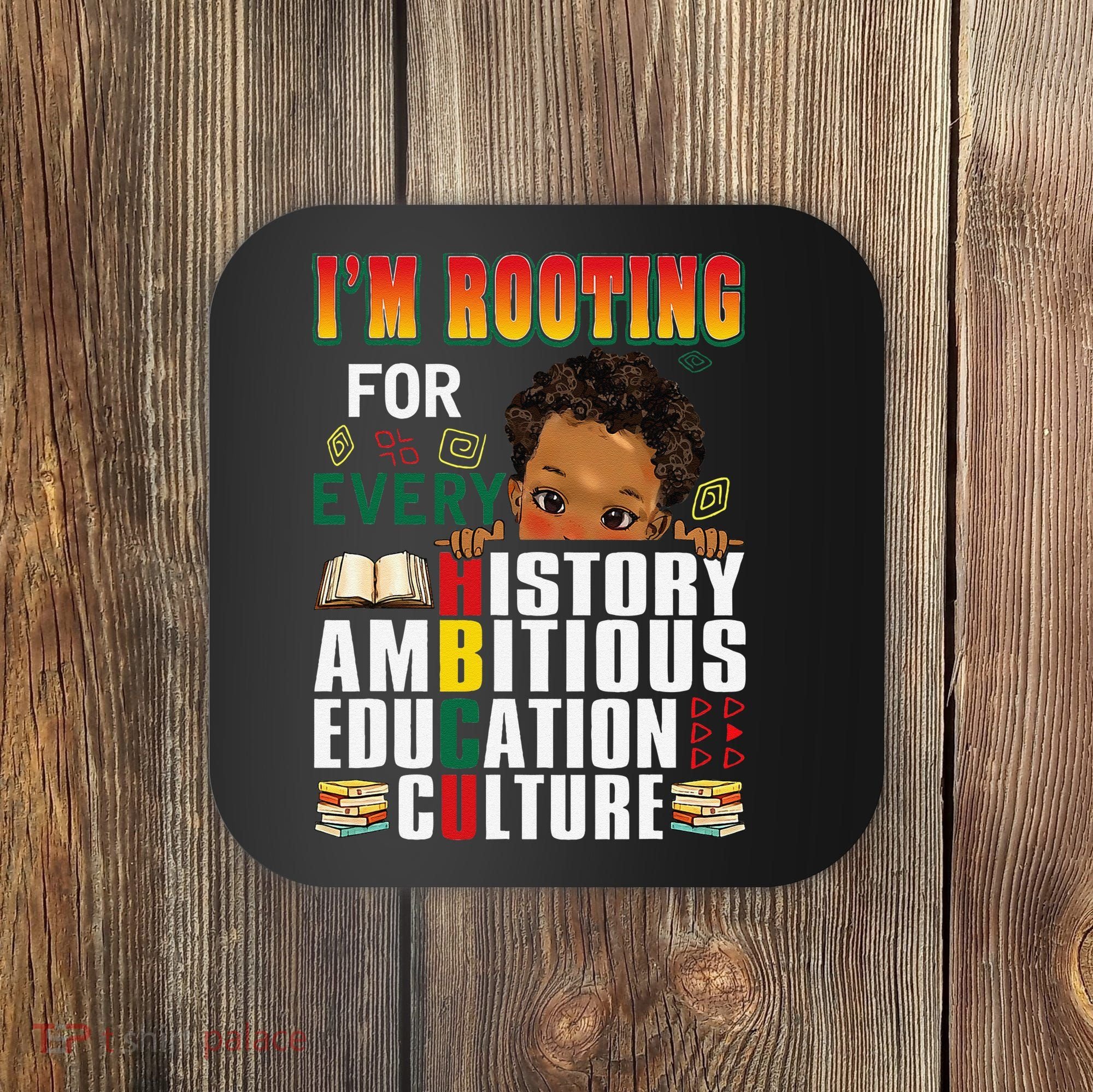 Im Rooting For Every HBCU Black History Month African Coaster