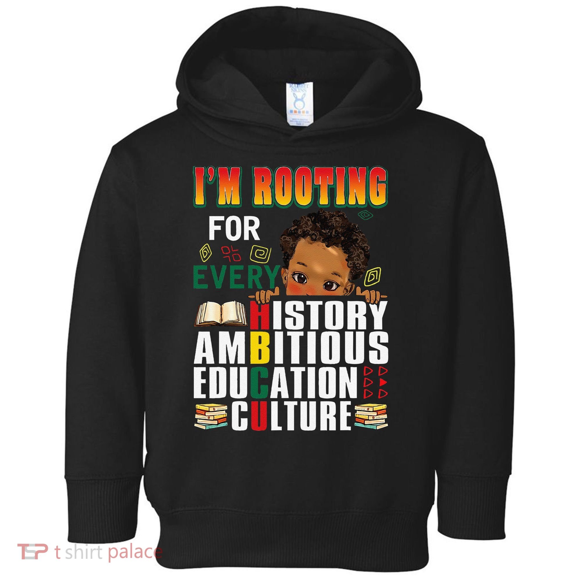 Im Rooting For Every HBCU Black History Month African Toddler Hoodie