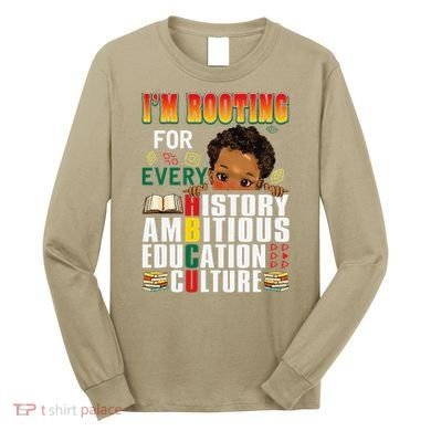 Im Rooting For Every HBCU Black History Month African Long Sleeve Shirt