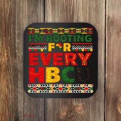 I'm Rooting For Every HBCU Coaster