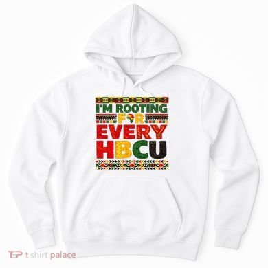 I'm Rooting For Every HBCU Hoodie