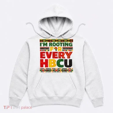 I'm Rooting For Every HBCU Hoodie