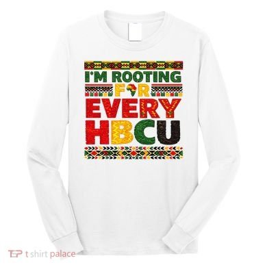 I'm Rooting For Every HBCU Long Sleeve Shirt