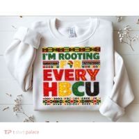 I'm Rooting For Every HBCU Sweatshirt thumb 2