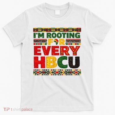 I'm Rooting For Every HBCU T-Shirt