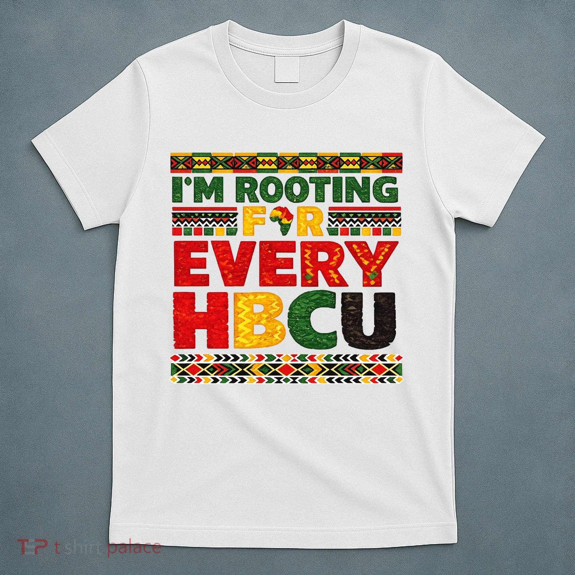 I'm Rooting For Every HBCU T-Shirt