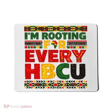 I'm Rooting For Every HBCU Mousepad