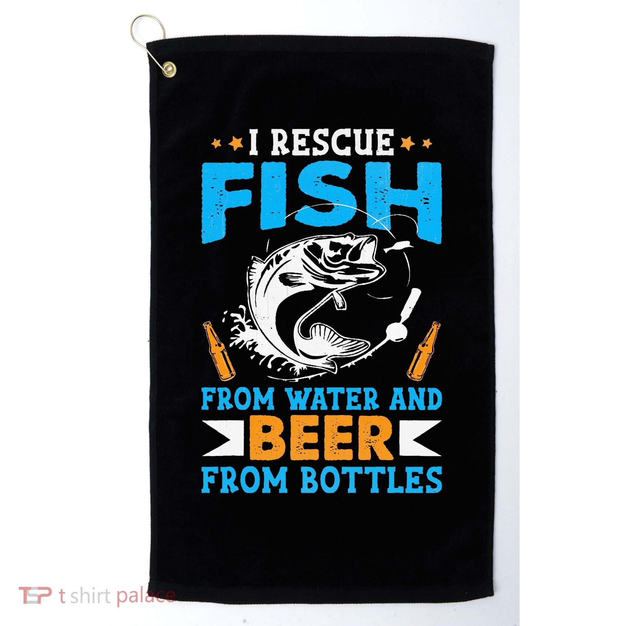 I Rescue Fish From Water And Beer From Bottles Fisherman Golf Towel