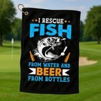 I Rescue Fish From Water And Beer From Bottles Fisherman Golf Towel thumb 1