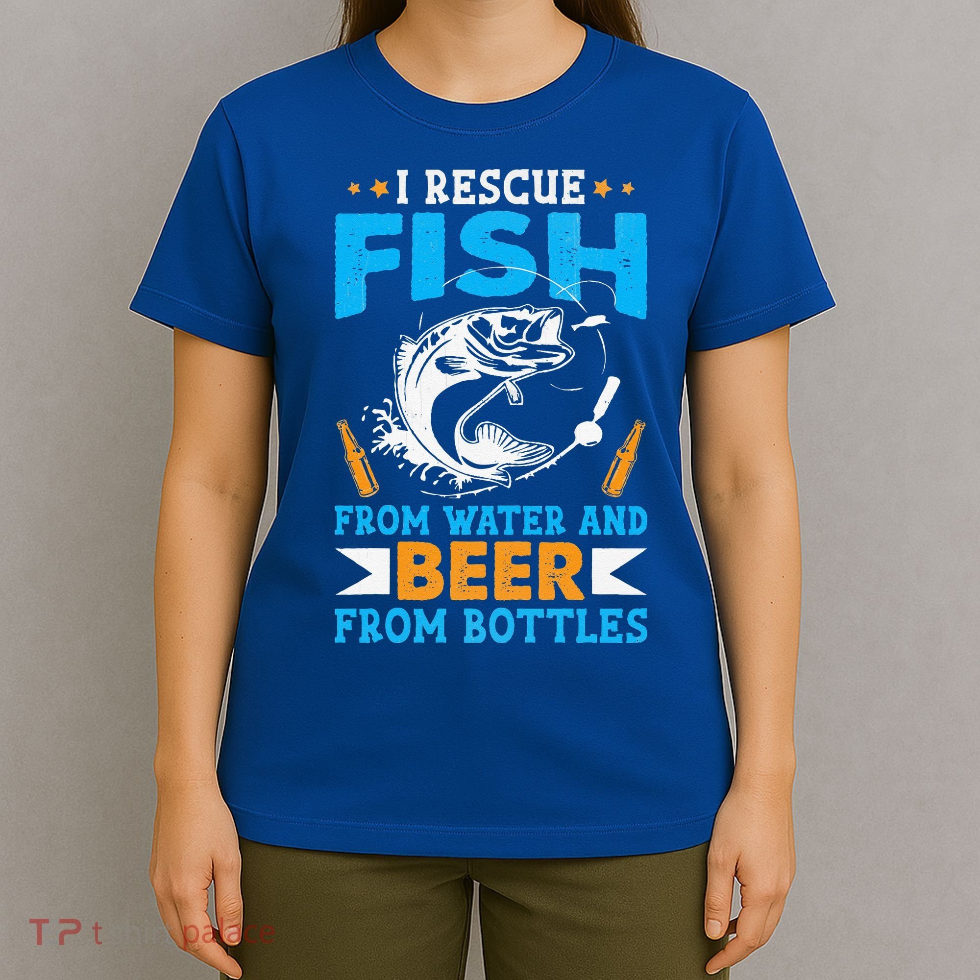 I Rescue Fish From Water And Beer From Bottles Fisherman T-Shirt