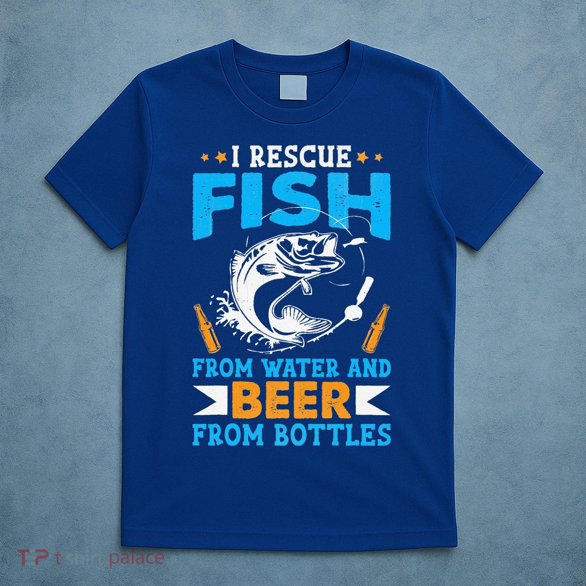 I Rescue Fish From Water And Beer From Bottles Fisherman T-Shirt