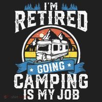 Im Retired Going Camping Is My Job Funny Retirement RV Gift Women's Sweatshirt thumb 2