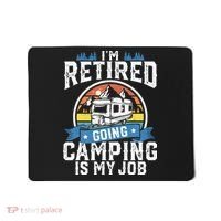 Im Retired Going Camping Is My Job Funny Retirement RV Gift Mousepad thumb 0