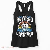 Im Retired Going Camping Is My Job Funny Retirement RV Gift Women's Tank Top thumb 0
