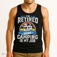 Im Retired Going Camping Is My Job Funny Retirement RV Gift Tank Top thumb 3