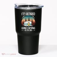 I'm Retired Going Camping Is My Job Funny Retirement Camper Tumbler thumb 0