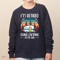 I'm Retired Going Camping Is My Job Funny Retirement Camper Women's Sweatshirt thumb 0