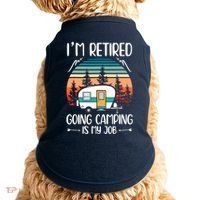 I'm Retired Going Camping Is My Job Funny Retirement Camper Doggie Tank thumb 0