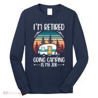 I'm Retired Going Camping Is My Job Funny Retirement Camper Long Sleeve Shirt thumb 0
