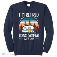I'm Retired Going Camping Is My Job Funny Retirement Camper Sweatshirt thumb 0