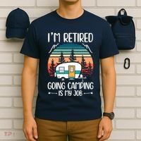 I'm Retired Going Camping Is My Job Funny Retirement Camper T-Shirt thumb 6
