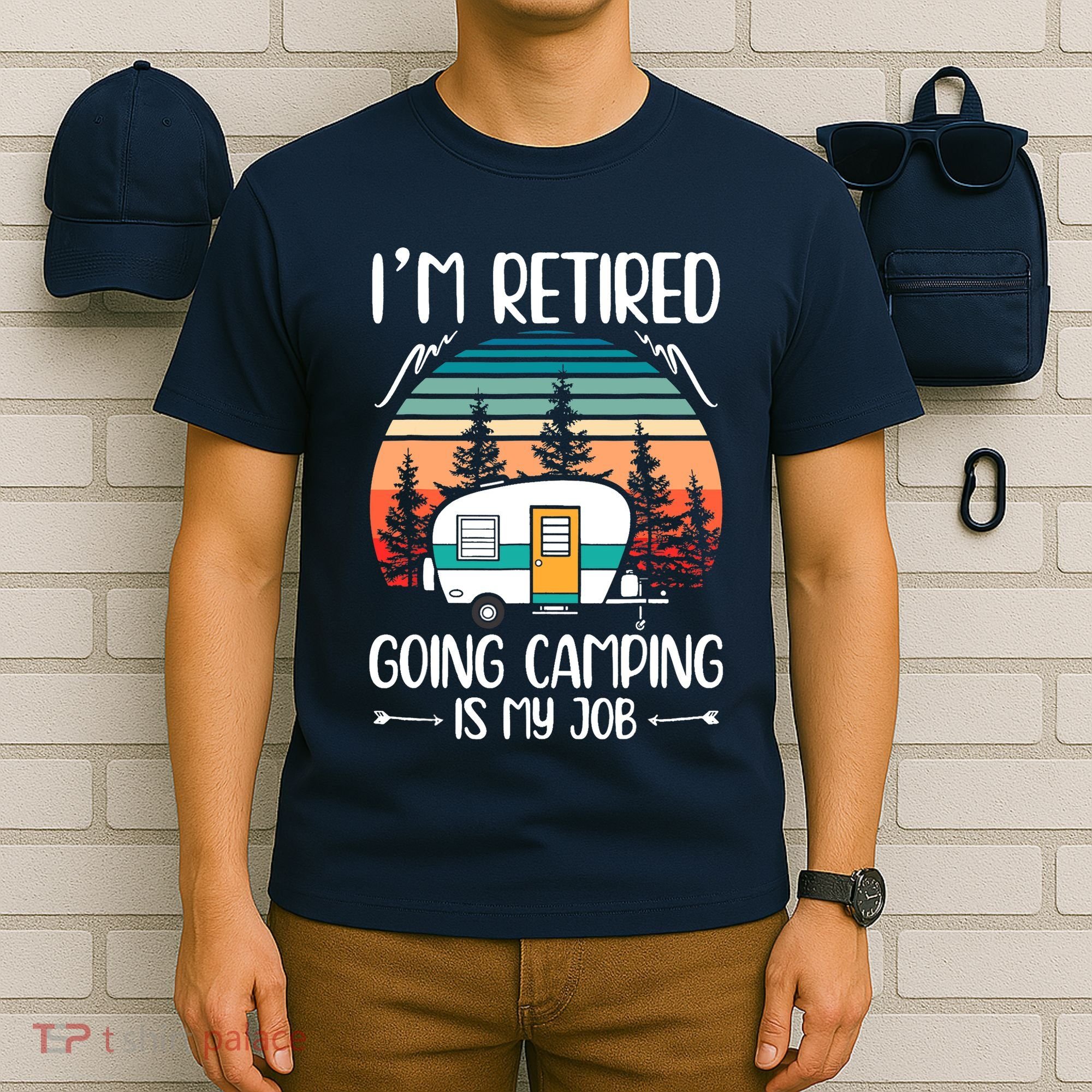 I'm Retired Going Camping Is My Job Funny Retirement Camper T-Shirt