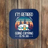 I'm Retired Going Camping Is My Job Funny Retirement Camper Coaster thumb 0