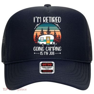 I'm Retired Going Camping Is My Job Funny Retirement Camper Hat