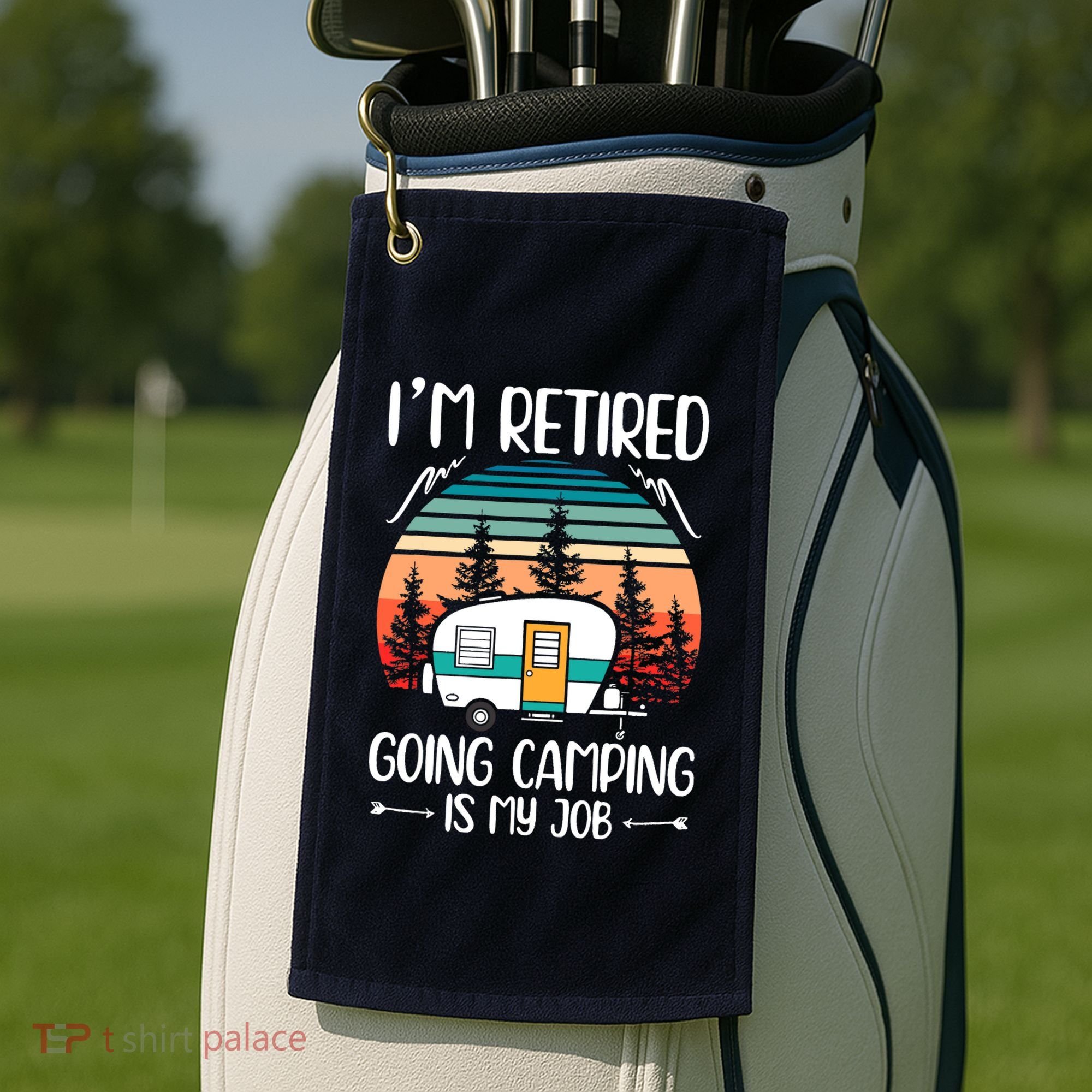 I'm Retired Going Camping Is My Job Funny Retirement Camper Golf Towel