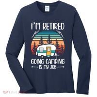 I'm Retired Going Camping Is My Job Funny Retirement Camper Women's Long Sleeve Shirt thumb 0