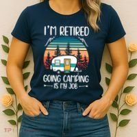 I'm Retired Going Camping Is My Job Funny Retirement Camper Women's T-Shirt thumb 2