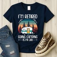 I'm Retired Going Camping Is My Job Funny Retirement Camper Women's T-Shirt thumb 3