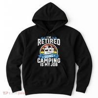IM Retired Going Camping Is My Job Funny Retirement Rv Gift Hoodie thumb 0