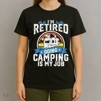 IM Retired Going Camping Is My Job Funny Retirement Rv Gift T-Shirt thumb 4