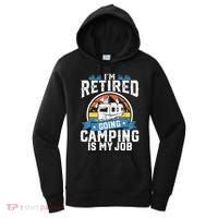 IM Retired Going Camping Is My Job Funny Retirement Rv Gift Women's Hoodie thumb 0